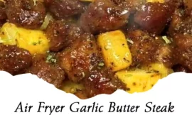 Air Fryer Garlic Butter Steak Bites and Potatoes